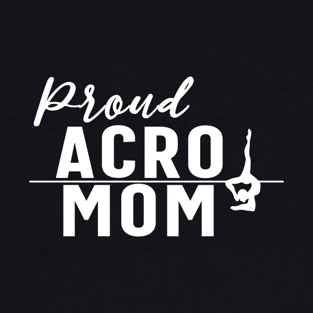 Proud Acro Mom by XanderWitch Creative